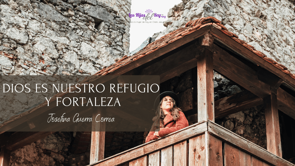 Dios es Nuestro Refugio y&nbsp;Fortaleza