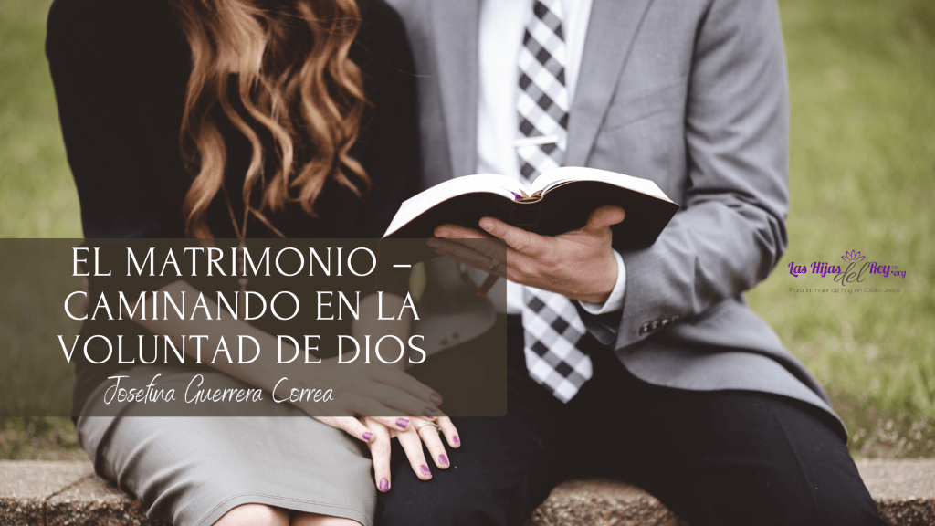 El Matrimonio – Caminando En La Voluntad De&nbsp;Dios