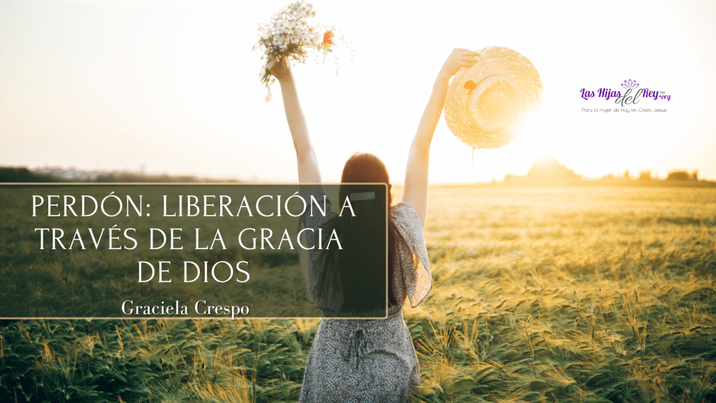 Perdón: Liberación a Través de la Gracia de&nbsp;Dios