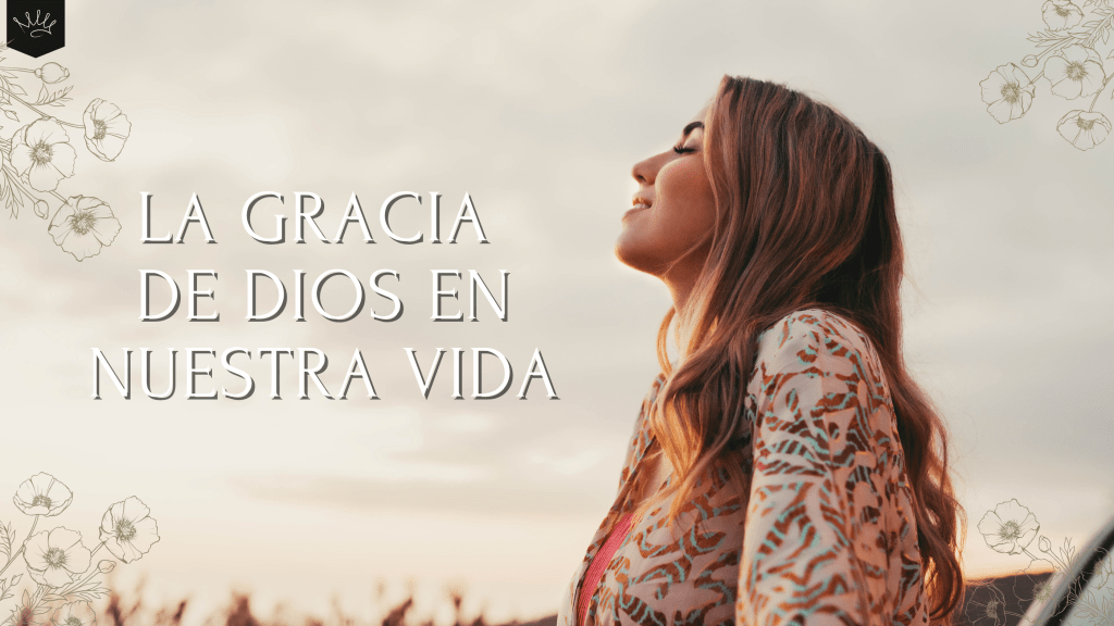 La Gracia de Dios En Nuestra Vida