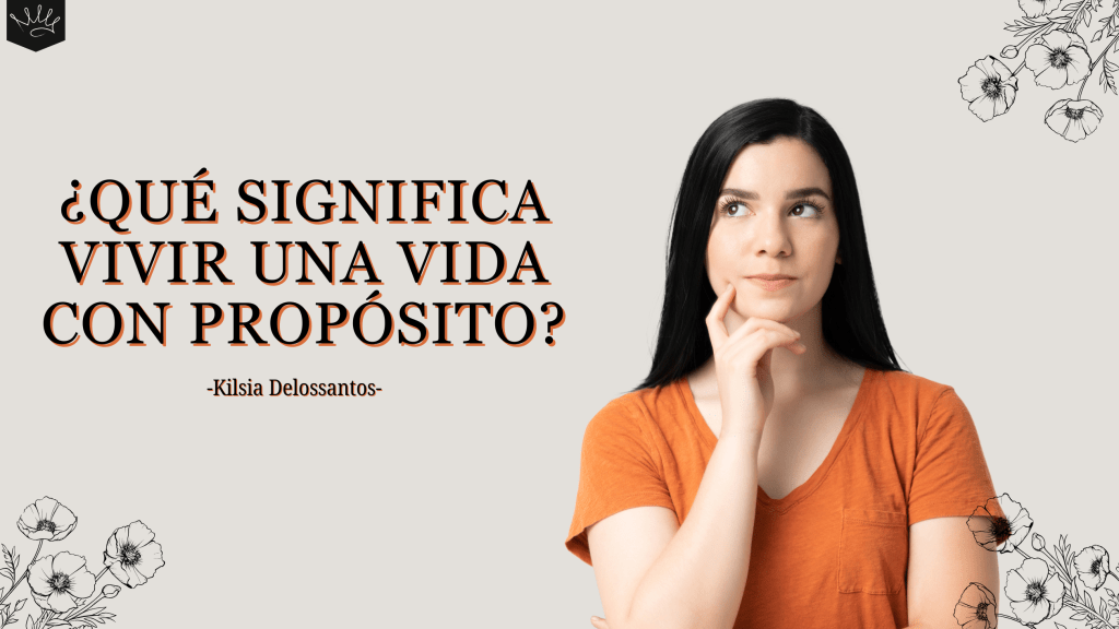 ¿Qué significa vivir una vida con&nbsp;propósito?