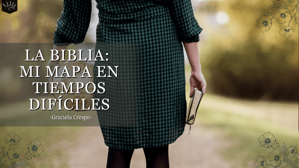 La Biblia: Mi mapa en tiempos difíciles